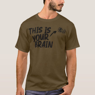This is your brain T-Shirt