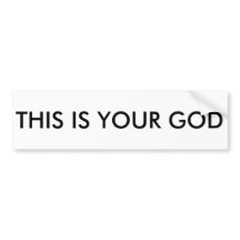 THIS IS YOUR GOD Bumper Sticker
