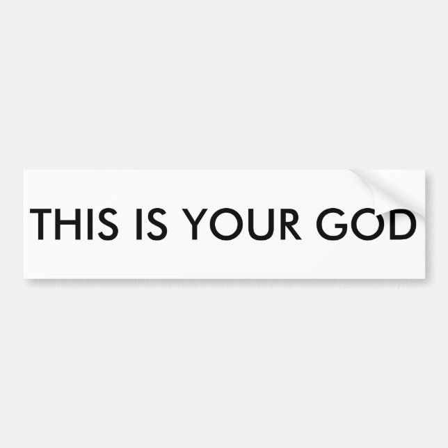THIS IS YOUR GOD Bumper Sticker (Front)