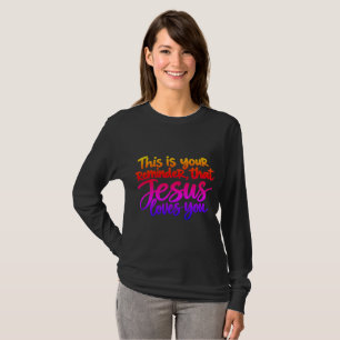 This is your reminder that Jesus loves you T-Shirt