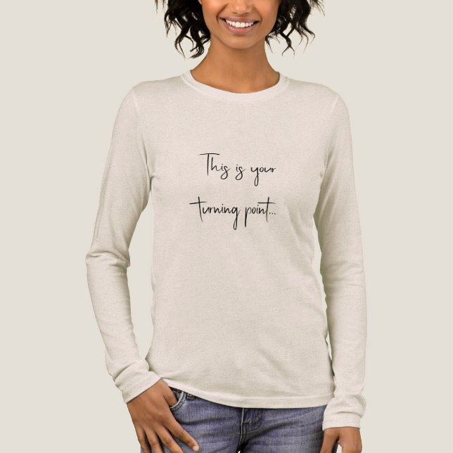 This is Your Turning Point  Tri-Blend Shirt (Front)