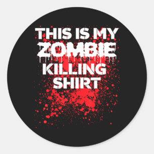 This is zombie killing shirt funny Halloween Classic Round Sticker