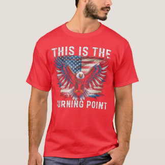 This isheurning Point American Flag Patriotic Eagl T-Shirt