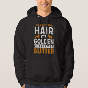 This Isn Dog Hair It Golden Retriever Glitter   Hoodie
