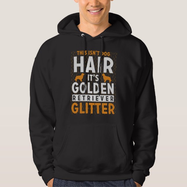 This Isn Dog Hair It Golden Retriever Glitter   Hoodie (Front)