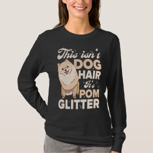 This Isn T Dog Hair It S Pom Glitter Pomeranian T-Shirt