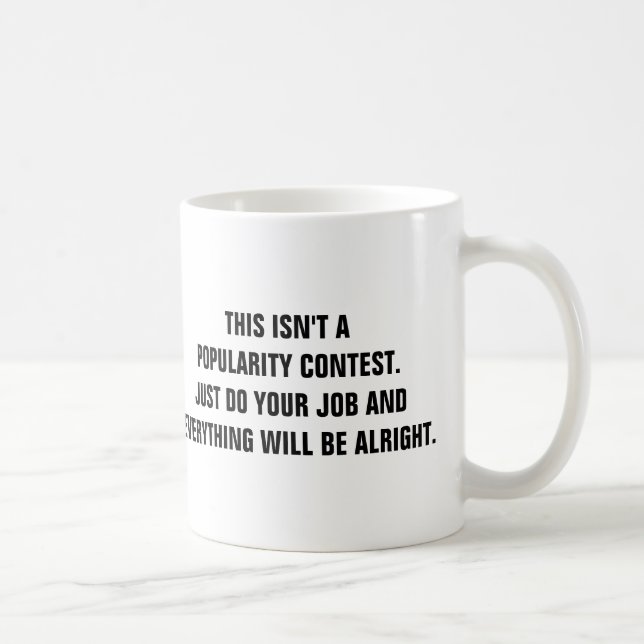 This Isn't A Popularity Contest Coffee Mug (Right)