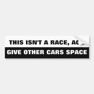 This Isn't A Race Ace Give Cars Space Bumper Sticker