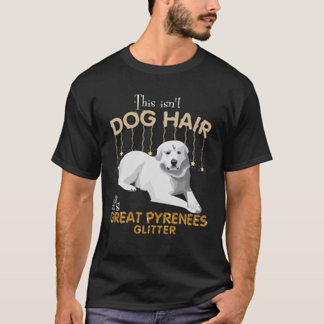 This Isn't Dog Hair It's Great Pyrenees Glitter T-Shirt (Front)