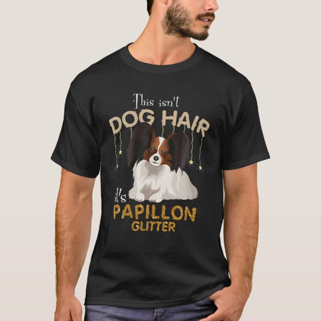 This Isn't Dog Hair It's Papillon Glitter T-Shirt (Front)