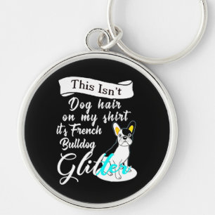 This Isn't Dog Hair On My Its French Bulldog Gifts Key Ring