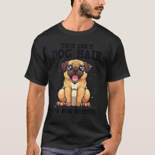 This Isn't Dog Hair Pug Glitter Pug Mum Dad Dog T-Shirt