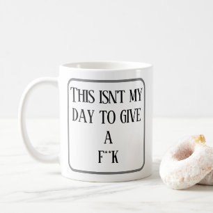 This isn't my day to give a f**k. Personalised Co Coffee Mug
