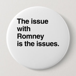 This issue with Romney is the issues.png 10 Cm Round Badge