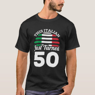 This Italian Just Turned 50 Italy 50th Birthday Ga T-Shirt