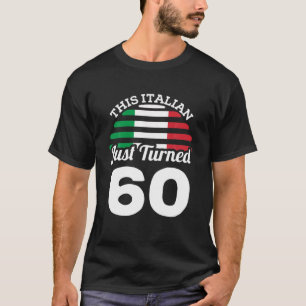 This Italian Just Turned 60 Italy 60Th Birthday Ga T-Shirt
