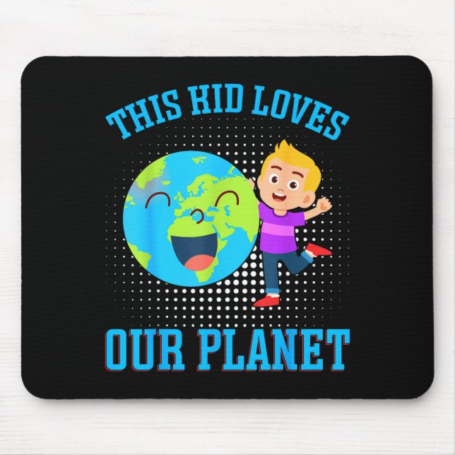 This Kid Loves Our Planet _1  Mouse Pad (Front)