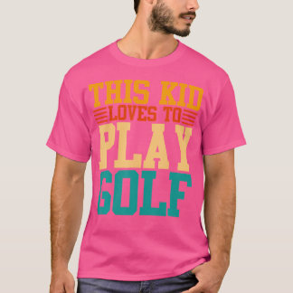 This Kid Loves To Play Golf T-Shirt