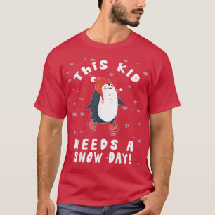 This Kid Needs A Snow Day Ice Skating Penguin Snow T-Shirt