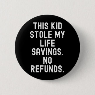 This Kid Stole Life Savings Refunds Sarcastic 6 Cm Round Badge