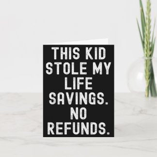 This Kid Stole Life Savings Refunds Sarcastic Card