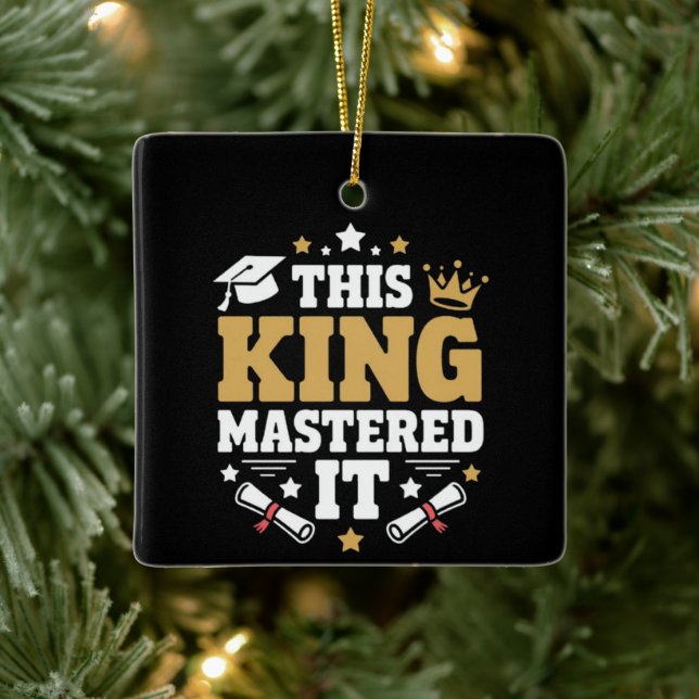 This King I Mastered It Masters Graduation Class  Ceramic Ornament (Tree)