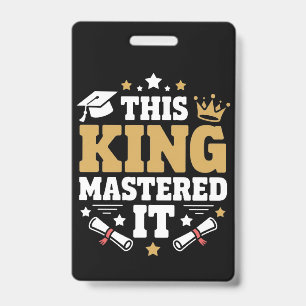 This King I Mastered It Masters Graduation Class ID Badge