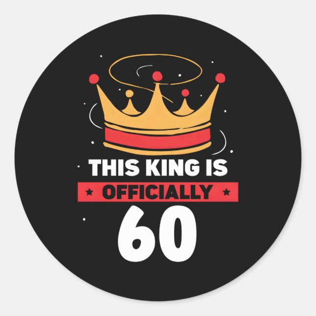 This King Is 60 Celebrate Year Age Old Classic Round Sticker (Front)