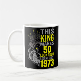 This King Makes 50 Look Good Legend Since 1973 Bir Coffee Mug