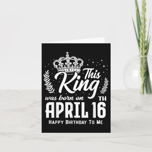 This King Was Born On April 16th Funny Birthday Ap Card (Front)