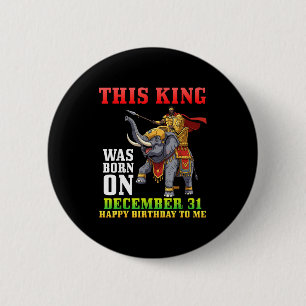 This King Was Born On December 31 Happy Birthday T 6 Cm Round Badge