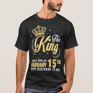 This King Was Born On January 15th Happy Birthday  T-Shirt