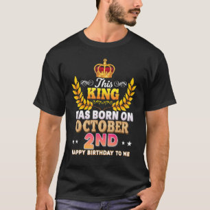 This King Was Born On October 2 2nd Happy Birthday T-Shirt