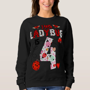 This Ladybug Is 4 Year Old Birthday Ladybug Theme Sweatshirt
