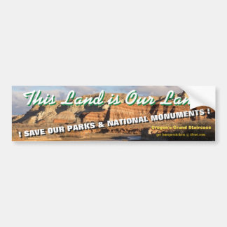 THIS LAND IS OUR LAND! UTAH's Grand Staircase - Bumper Sticker