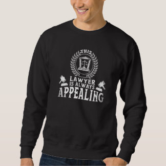 This Lawyer Is Always Appealing  Law School Studen Sweatshirt