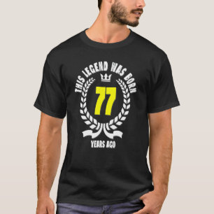 This Legend Was Born 77 Years Ago  77th Birthday T-Shirt