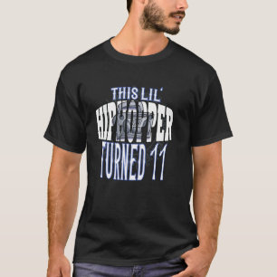 This Lil Hip Hopper Turned 11 Rap And Hip Hop Birt T-Shirt