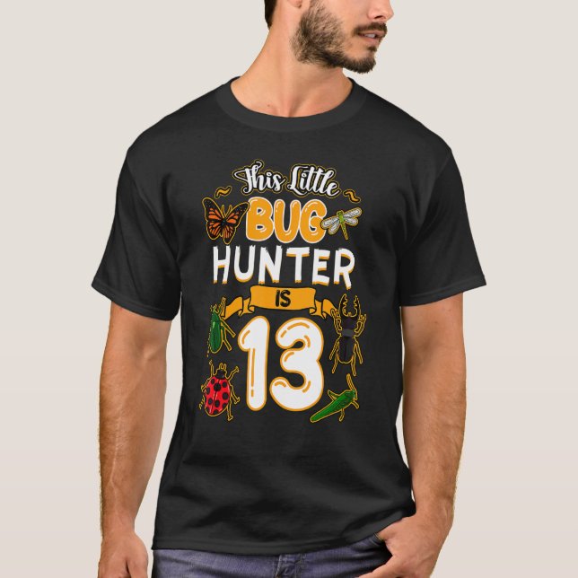 This Little Bug Hunter Is 13 Birthday Insect Bday  T-Shirt (Front)
