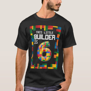 This Little Builder Is 6 Funny Birthday T-Shirt