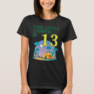 This Little Camper Is 13 Years Old Happy Birthday  T-Shirt