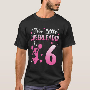 This Little Cheerleader Is 6 Year Old Bday 6th Che T-Shirt