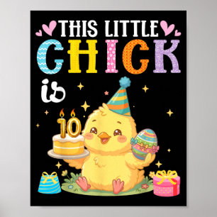 This Little Chick is 10 Years Old Birthday Easter Poster