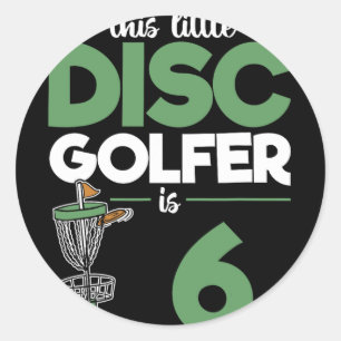This Little Disc Golfer Is 6 Birthday Disc Golf Ki Classic Round Sticker