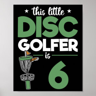 This Little Disc Golfer Is 6 Birthday Disc Golf Ki Poster