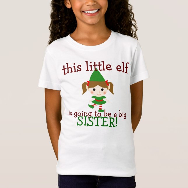 this little elf is going to be a big sister T-Shirt (Front)