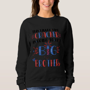 This Little Firecracker is going to be Big brother Sweatshirt