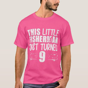 This Little Fisherman Just Turned 9th Birthday Fis T-Shirt