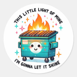 This Little Light Of Mine - Dumpster Fire Classic Round Sticker