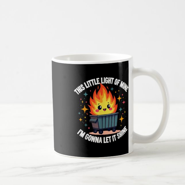 This Little Light-of Mine Funny Cute Dumpster Fire Coffee Mug (Right)